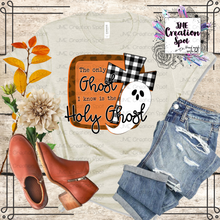 Load image into Gallery viewer, The Only Ghost I Know is the Holy Ghost