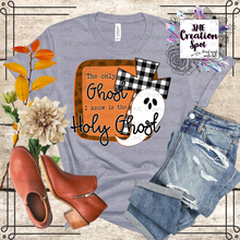 Load image into Gallery viewer, The Only Ghost I Know is the Holy Ghost