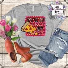 Load image into Gallery viewer, You've Got A Pizza My Heart T-Shirt