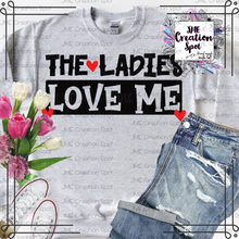 Load image into Gallery viewer, The Ladies Love Me T-Shirt