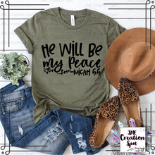 Load image into Gallery viewer, He Will Be My Peace T-Shirt