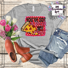 Load image into Gallery viewer, You&#39;ve Got A Pizza My Heart T-Shirt
