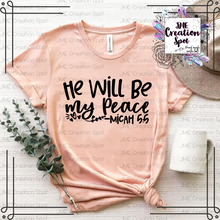 Load image into Gallery viewer, He Will Be My Peace T-Shirt

